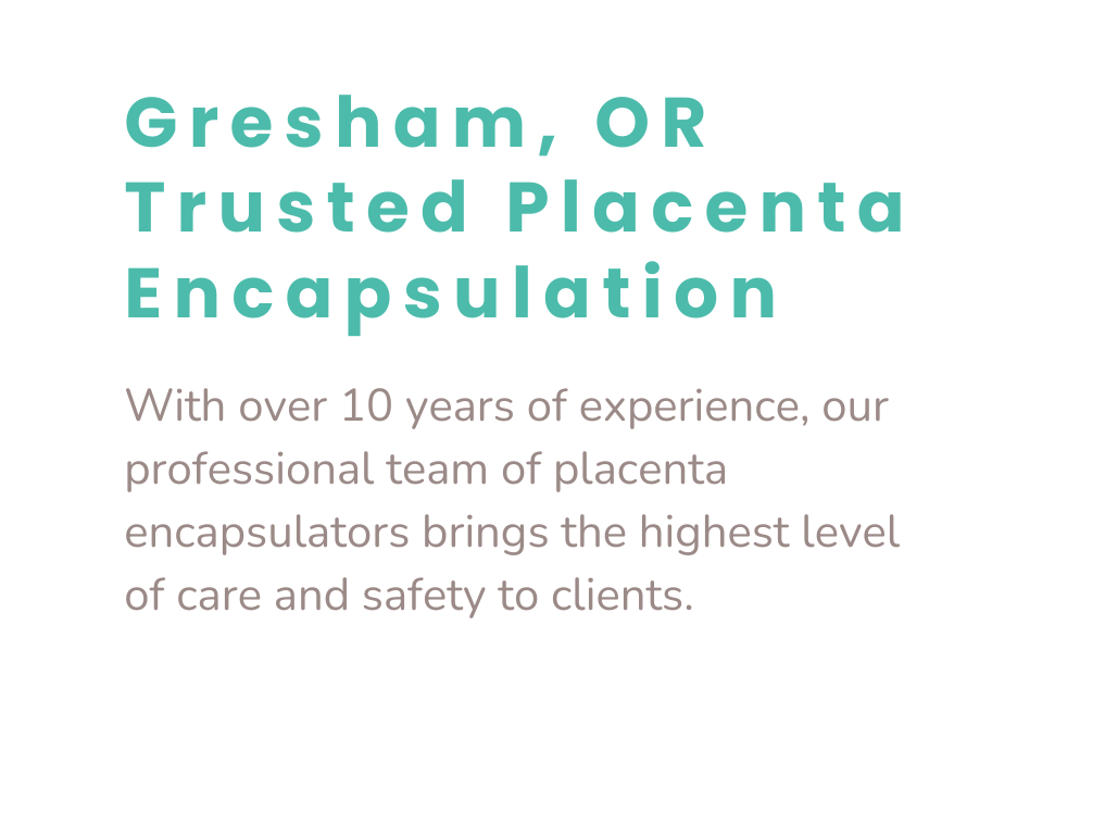 Gresham, OR Trusted Placenta Encapsulation