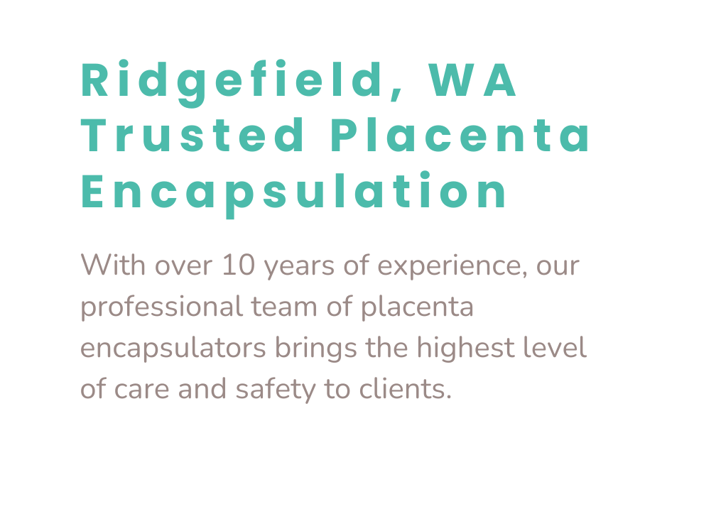 Ridgefield, WA Trusted Placenta Encapsulation